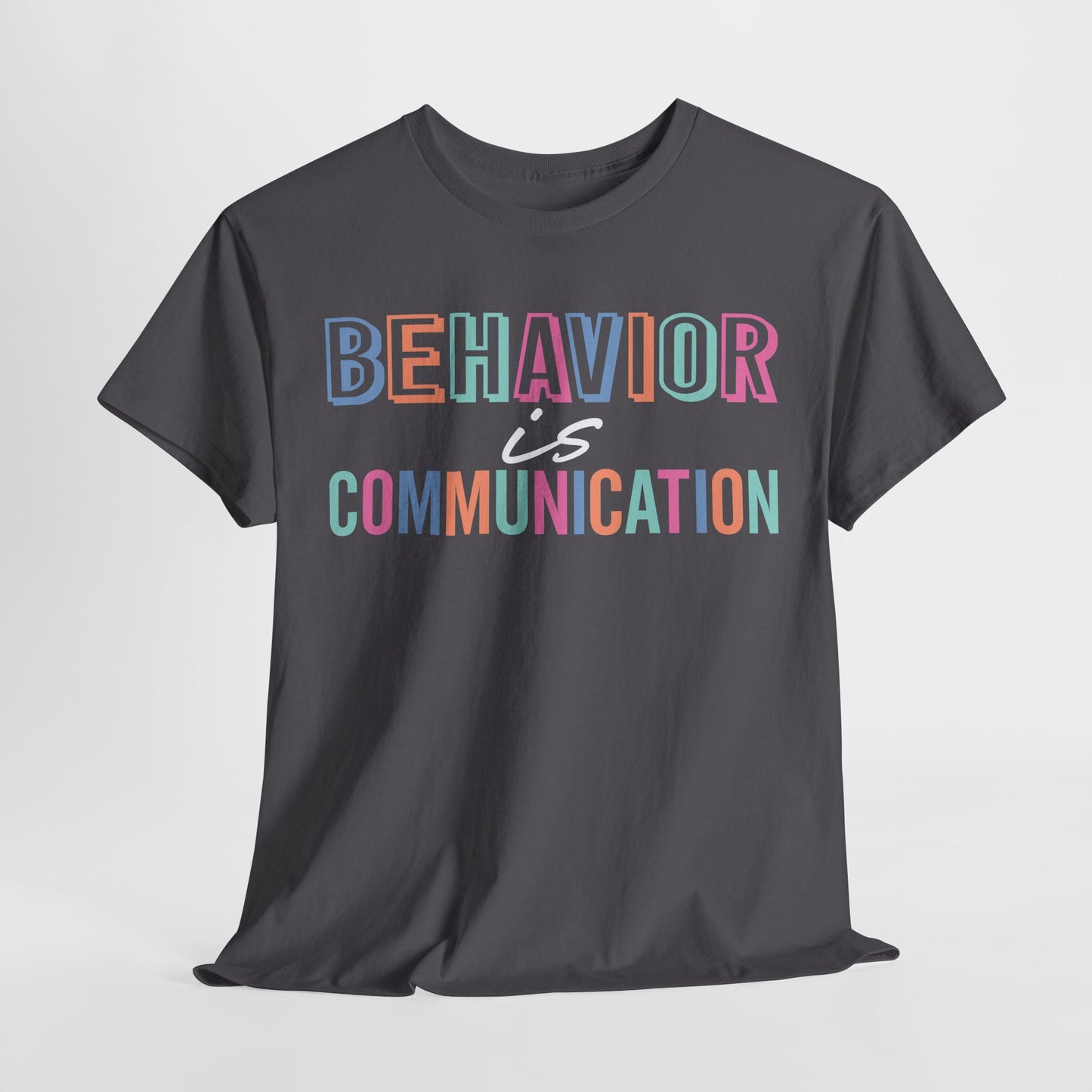 Behavior is Communication Unisex Tee - Psychology Gift 4 Mental Health Advocate