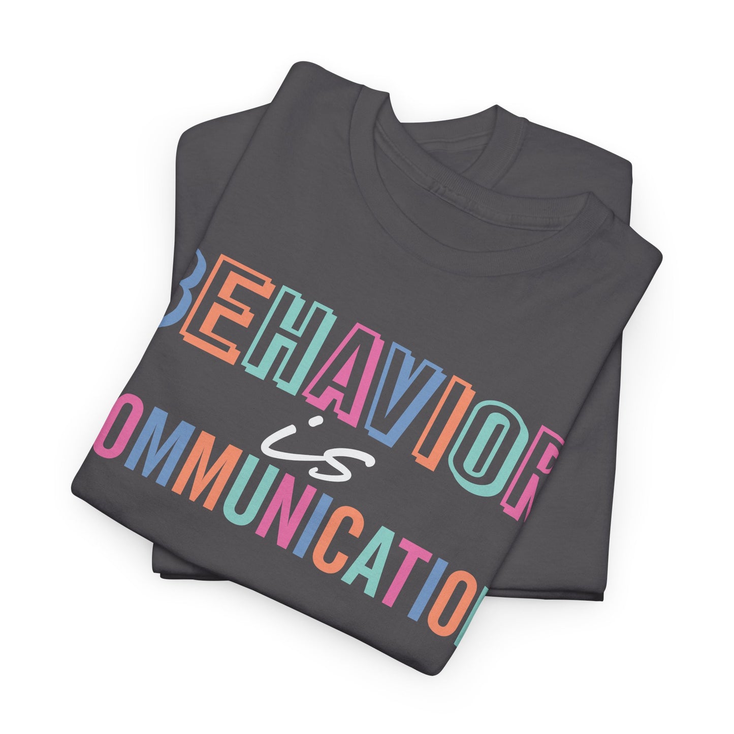 Behavior is Communication Unisex Tee - Psychology Gift 4 Mental Health Advocate