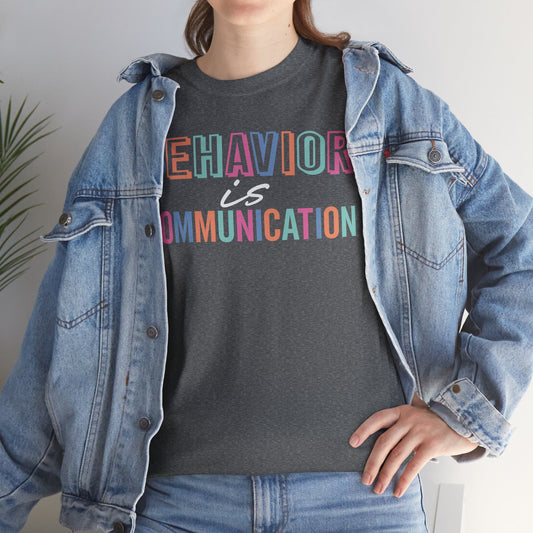 Behavior is Communication Unisex Tee - Psychology Gift 4 Mental Health Advocate