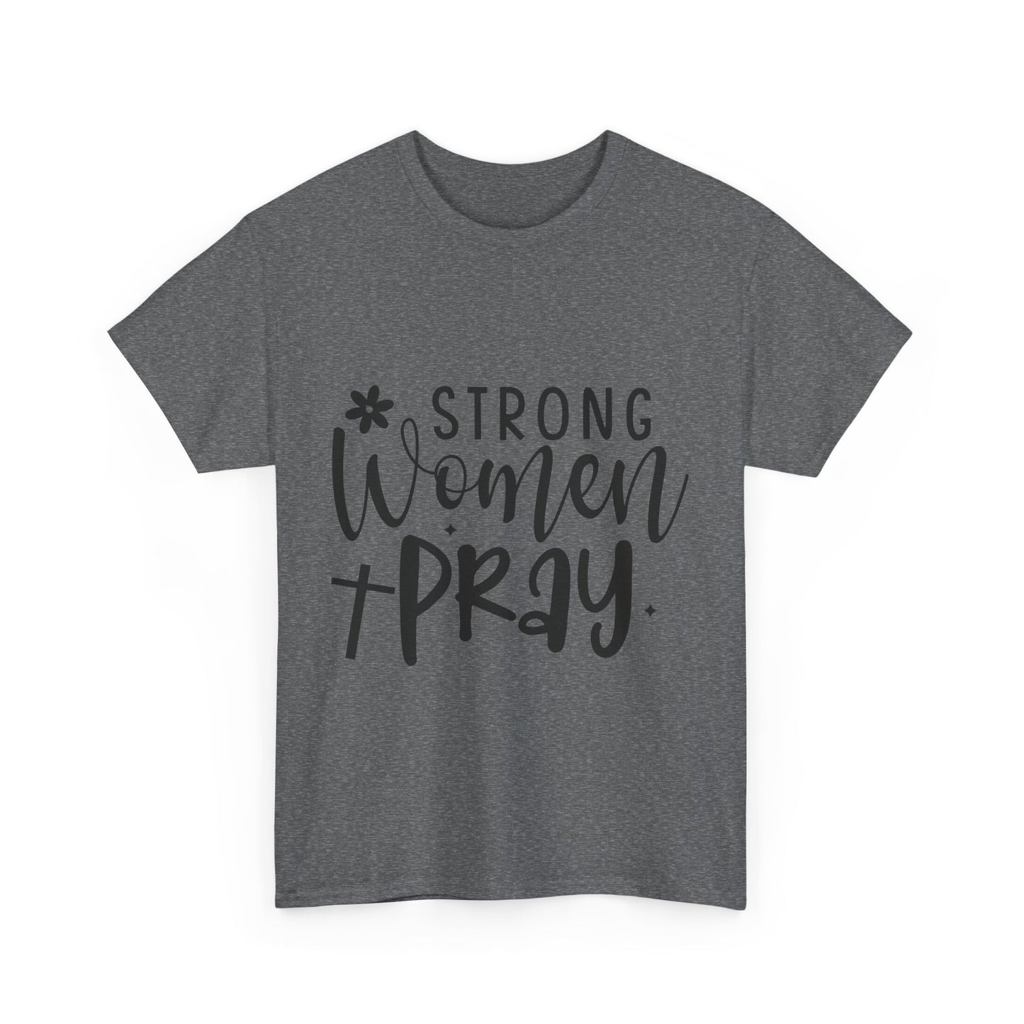 STRONG WOMAN PRAY Unisex Heavy Cotton Tee MANY COLORS & SIZES