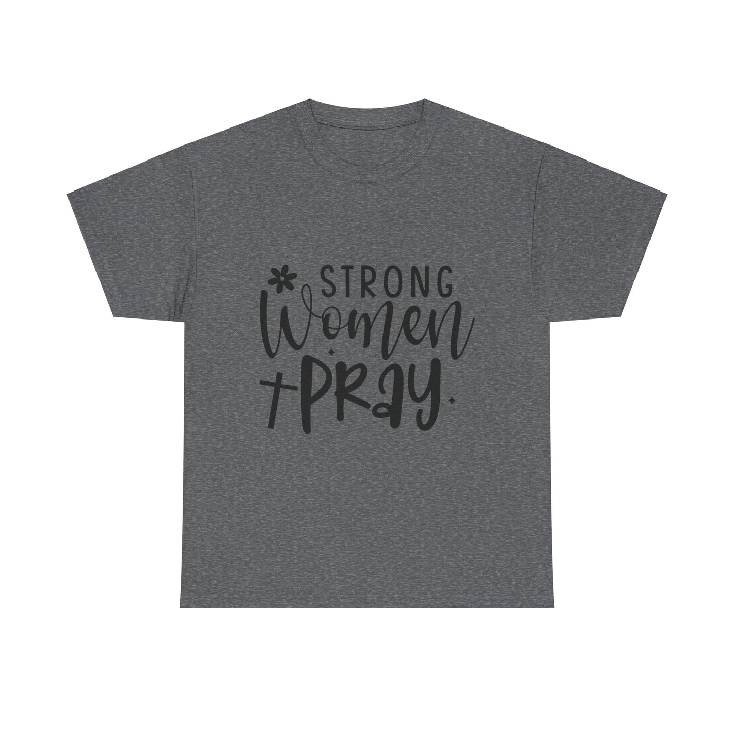 STRONG WOMAN PRAY Unisex Heavy Cotton Tee MANY COLORS & SIZES